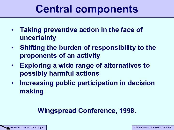 Central components • Taking preventive action in the face of uncertainty • Shifting the