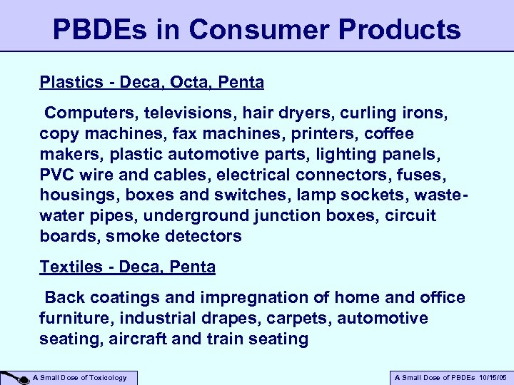 PBDEs in Consumer Products Plastics - Deca, Octa, Penta Computers, televisions, hair dryers, curling