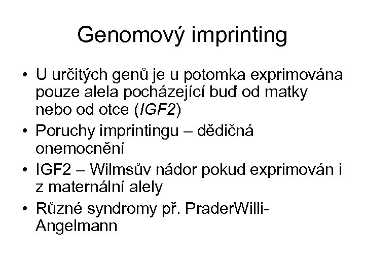 Genomový imprinting • U určitých genů je u potomka exprimována pouze alela pocházející buď