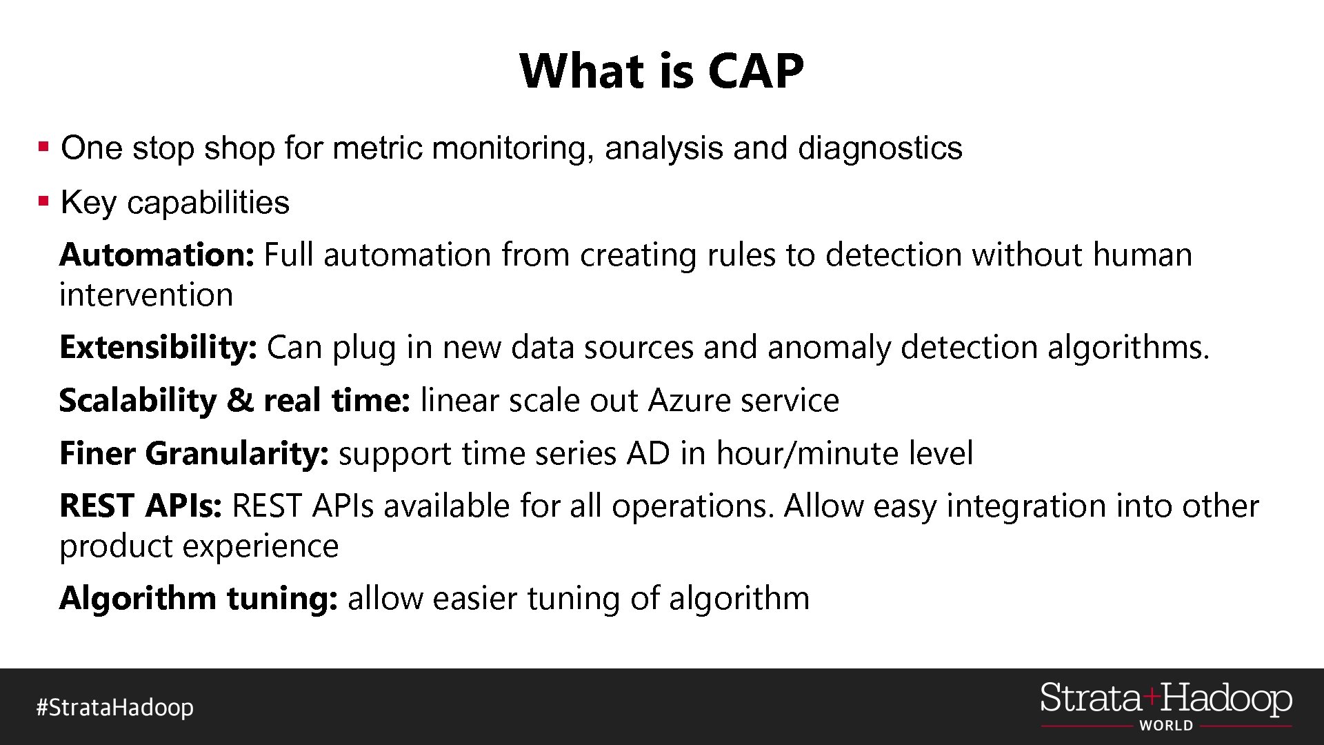 What is CAP § One stop shop for metric monitoring, analysis and diagnostics §