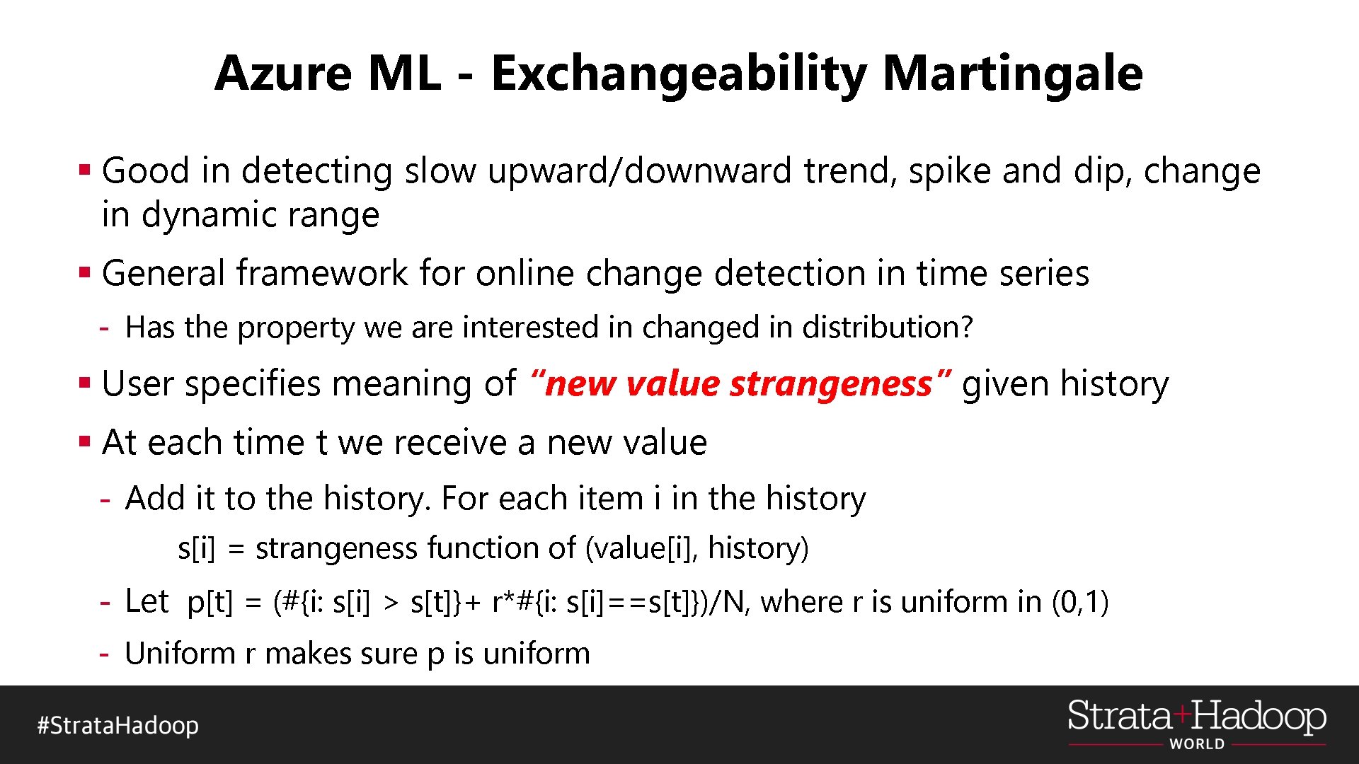 Azure ML - Exchangeability Martingale § Good in detecting slow upward/downward trend, spike and