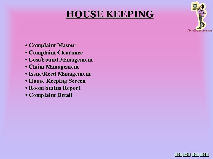 HOUSE KEEPING • Complaint Master • Complaint Clearance • Lost/Found Management • Claim Management