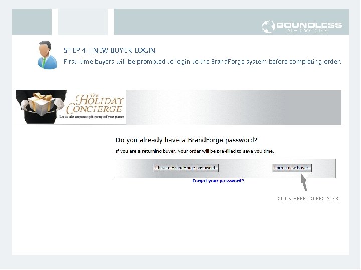 STEP 4 | NEW BUYER LOGIN First-time buyers will be prompted to login to