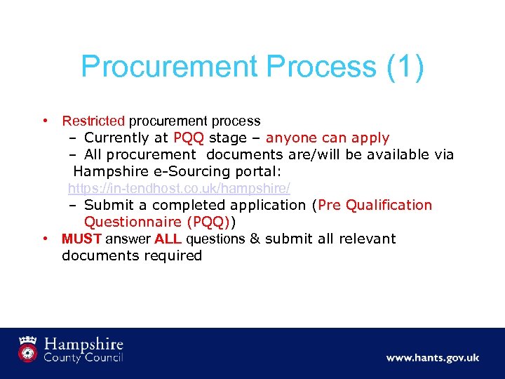 Procurement Process (1) • Restricted procurement process – Currently at PQQ stage – anyone