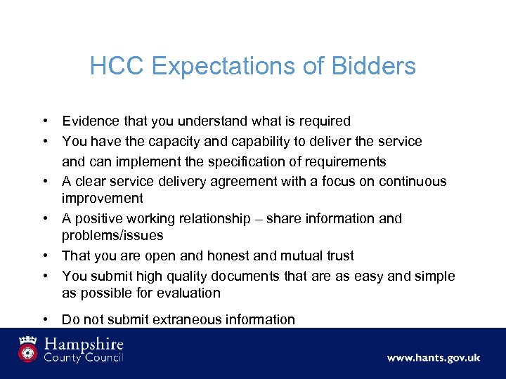 HCC Expectations of Bidders • Evidence that you understand what is required • You
