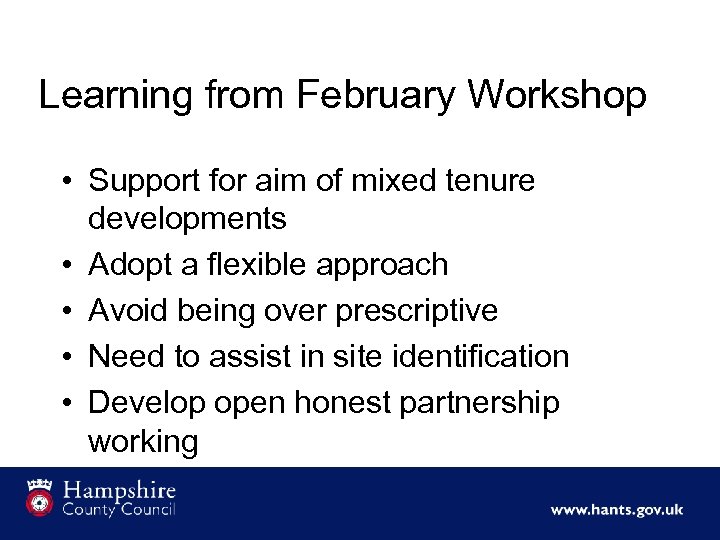 Learning from February Workshop • Support for aim of mixed tenure developments • Adopt