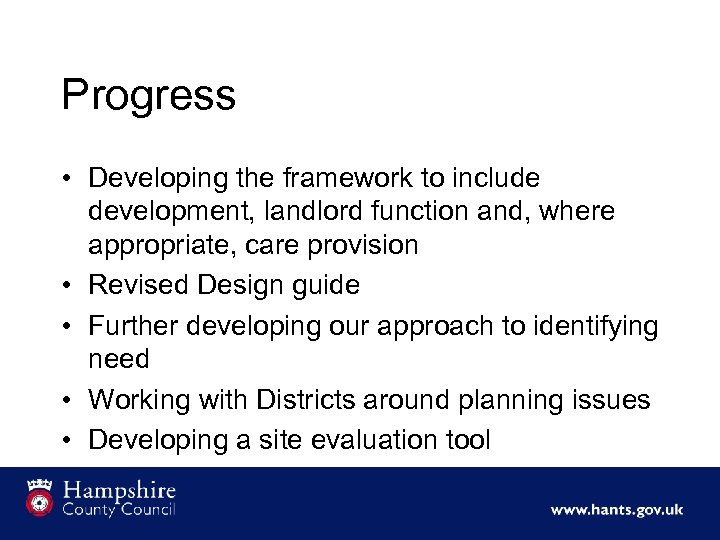 Progress • Developing the framework to include development, landlord function and, where appropriate, care