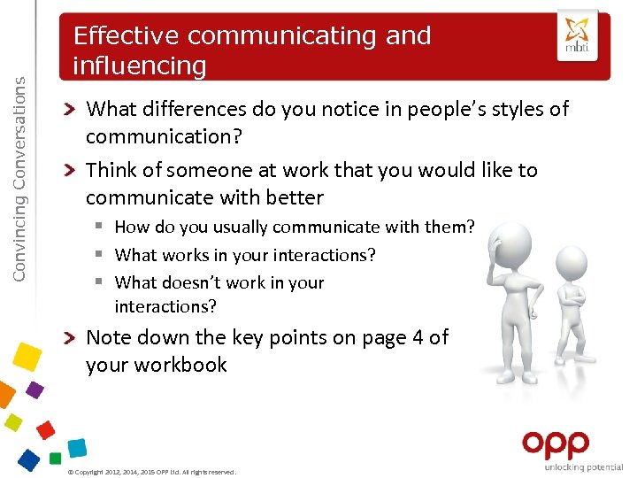 Convincing Conversations Effective communicating and influencing What differences do you notice in people’s styles