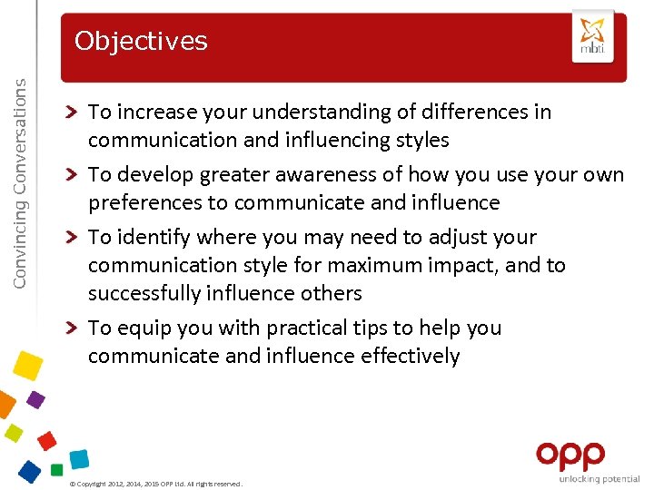 Convincing Conversations Objectives To increase your understanding of differences in communication and influencing styles