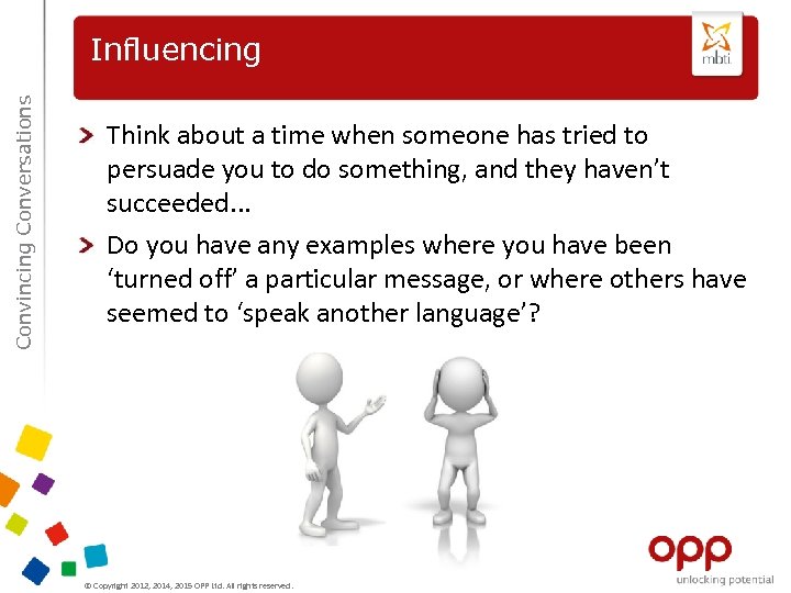 Convincing Conversations Influencing Think about a time when someone has tried to persuade you