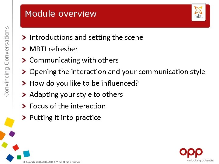 Convincing Conversations Module overview Introductions and setting the scene MBTI refresher Communicating with others