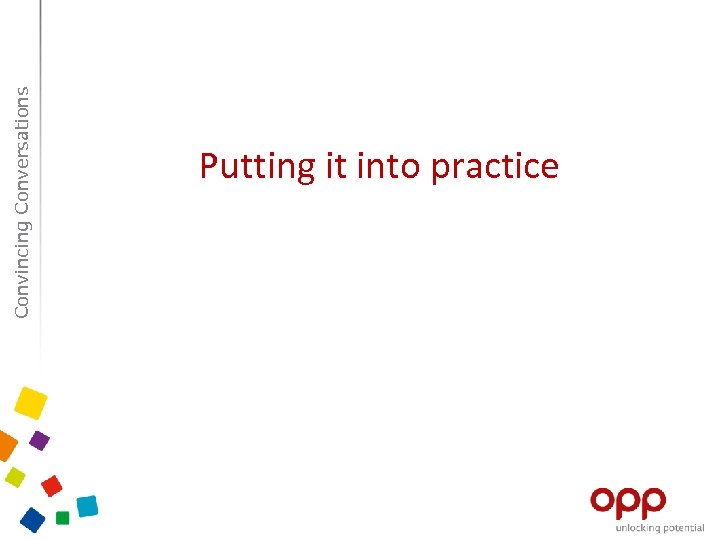 Convincing Conversations Putting it into practice 