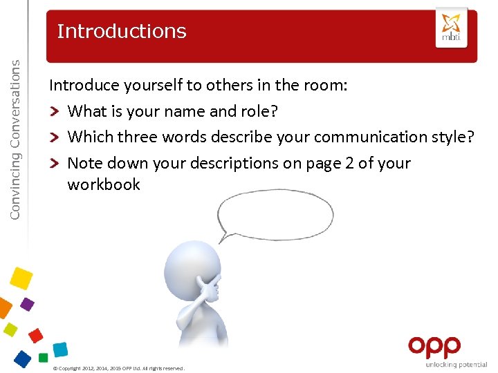 Convincing Conversations Introduce yourself to others in the room: What is your name and