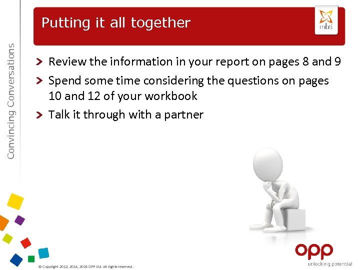 Convincing Conversations Putting it all together Review the information in your report on pages