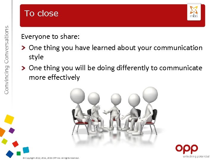 Convincing Conversations To close Everyone to share: One thing you have learned about your