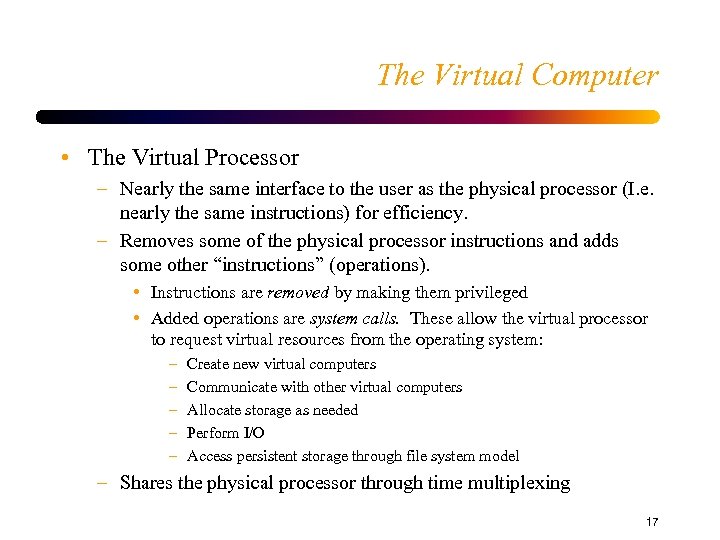 The Virtual Computer • The Virtual Processor – Nearly the same interface to the