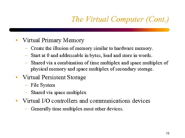The Virtual Computer (Cont. ) • Virtual Primary Memory – Create the illusion of