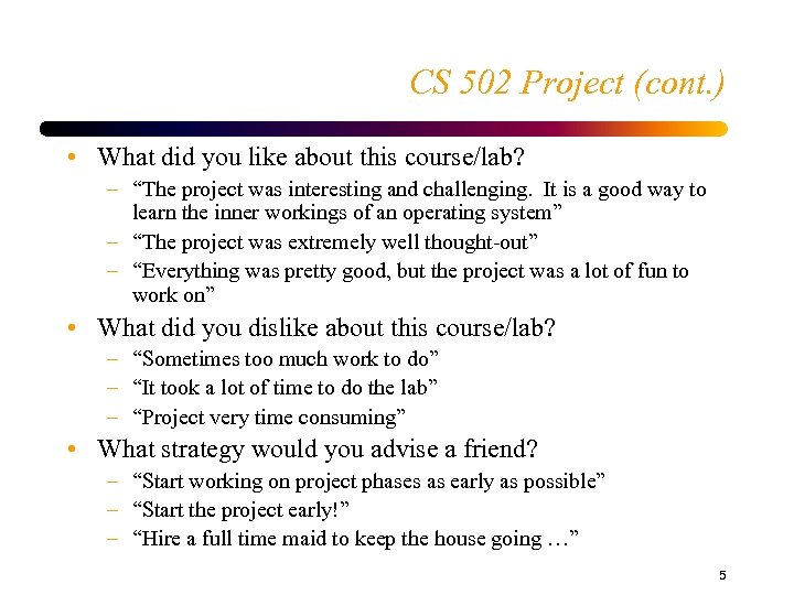 CS 502 Project (cont. ) • What did you like about this course/lab? –