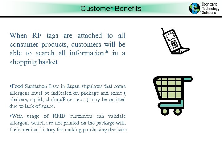 Customer Benefits When RF tags are attached to all consumer products, customers will be