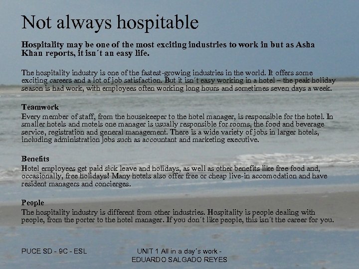 Not always hospitable Hospitality may be one of the most exciting industries to work