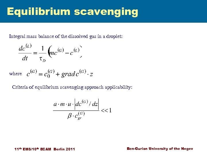 Equilibrium scavenging Integral mass balance of the dissolved gas in a droplet: where Criteria