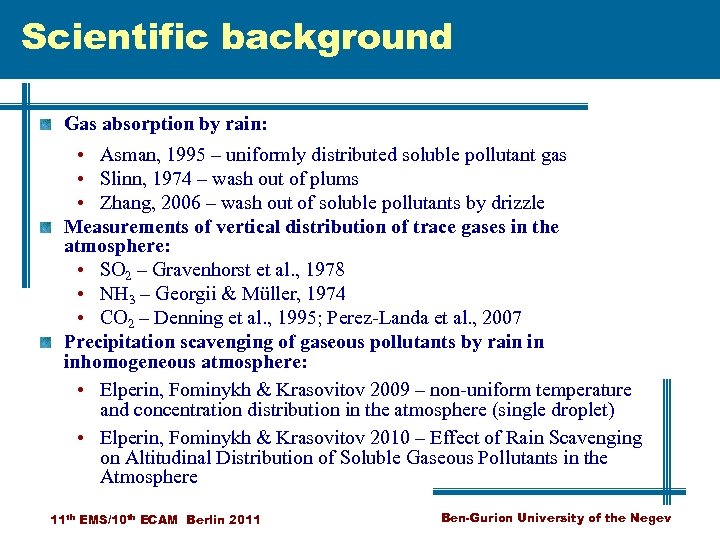 Scientific background Gas absorption by rain: • Asman, 1995 – uniformly distributed soluble pollutant