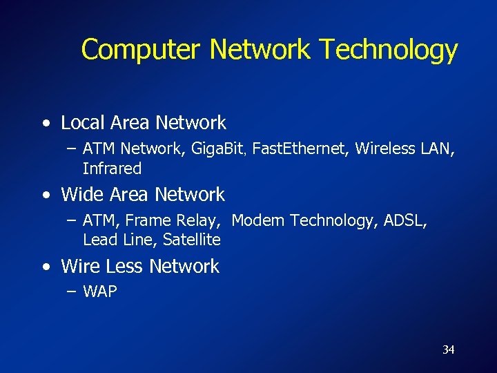 Computer Network Technology • Local Area Network – ATM Network, Giga. Bit, Fast. Ethernet,