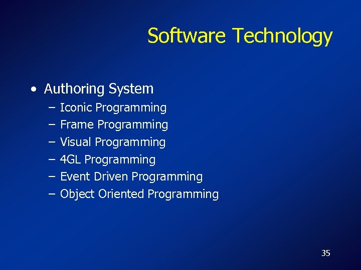Software Technology • Authoring System – – – Iconic Programming Frame Programming Visual Programming