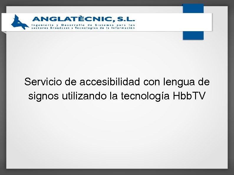 Servicio de accesibilidad con lengua de signos utilizando la tecnología Hbb. TV 