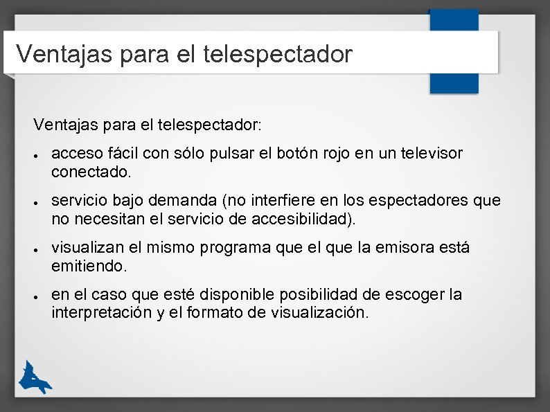 Ventajas para el telespectador: ● ● acceso fácil con sólo pulsar el botón rojo