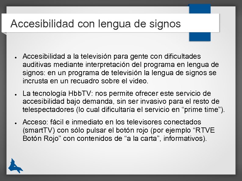 Accesibilidad con lengua de signos ● ● ● Accesibilidad a la televisión para gente