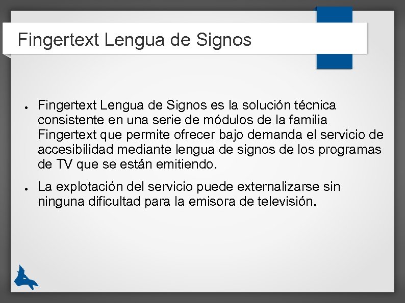 Fingertext Lengua de Signos ● ● Fingertext Lengua de Signos es la solución técnica