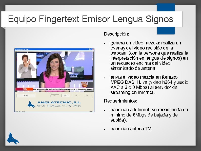 Equipo Fingertext Emisor Lengua Signos Descripción: ● ● genera un video mezcla: realiza un