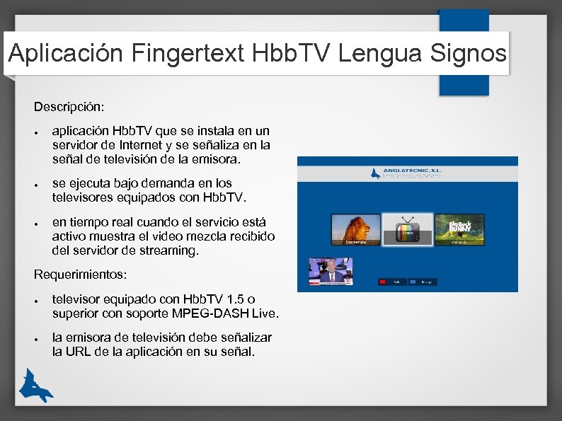 Aplicación Fingertext Hbb. TV Lengua Signos Descripción: ● ● ● aplicación Hbb. TV que