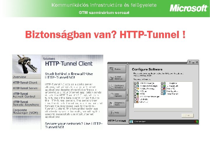 Kommunikációs infrastruktúra és felügyelete GTM szeminárium sorozat Biztonságban van? HTTP-Tunnel ! 