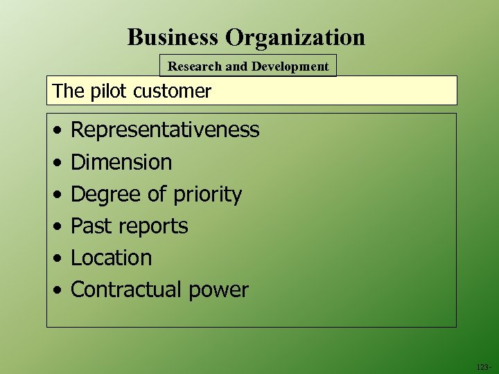 Business Organization Research and Development The pilot customer • • • Representativeness Dimension Degree
