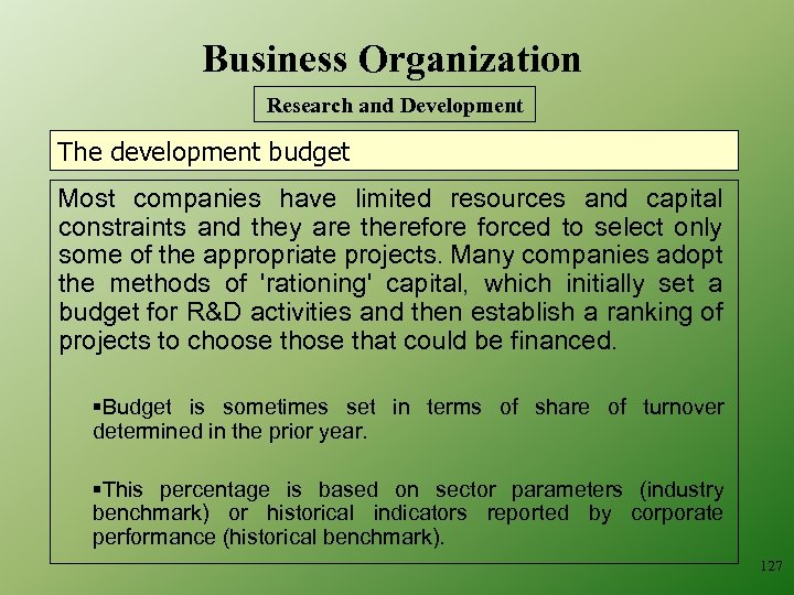 Business Organization Research and Development The development budget Most companies have limited resources and