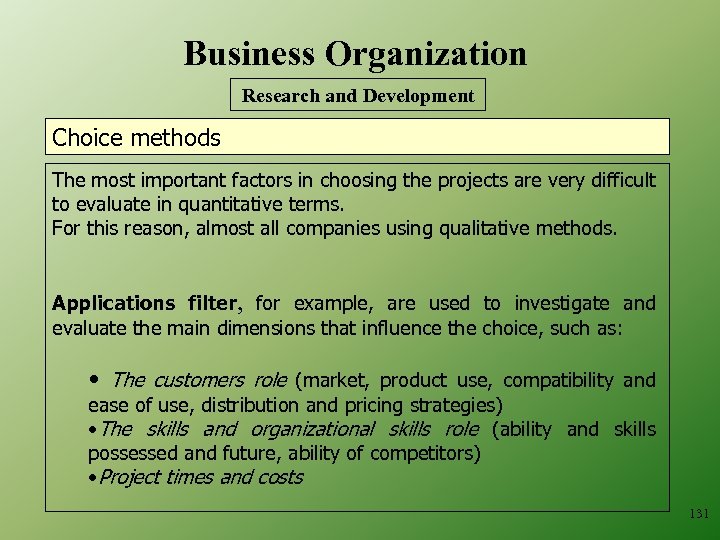 Business Organization Research and Development Choice methods The most important factors in choosing the