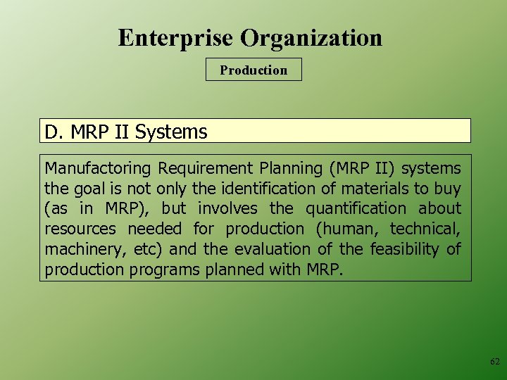 Enterprise Organization Production D. MRP II Systems Manufactoring Requirement Planning (MRP II) systems the