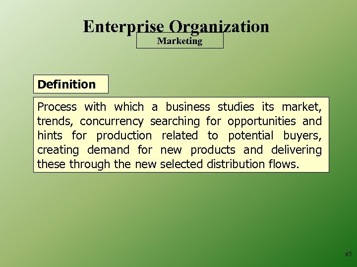 Enterprise Organization Marketing Definition Process with which a business studies its market, trends, concurrency