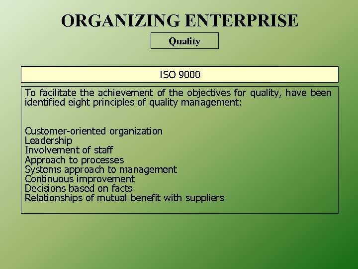 ORGANIZING ENTERPRISE Quality ISO 9000 To facilitate the achievement of the objectives for quality,