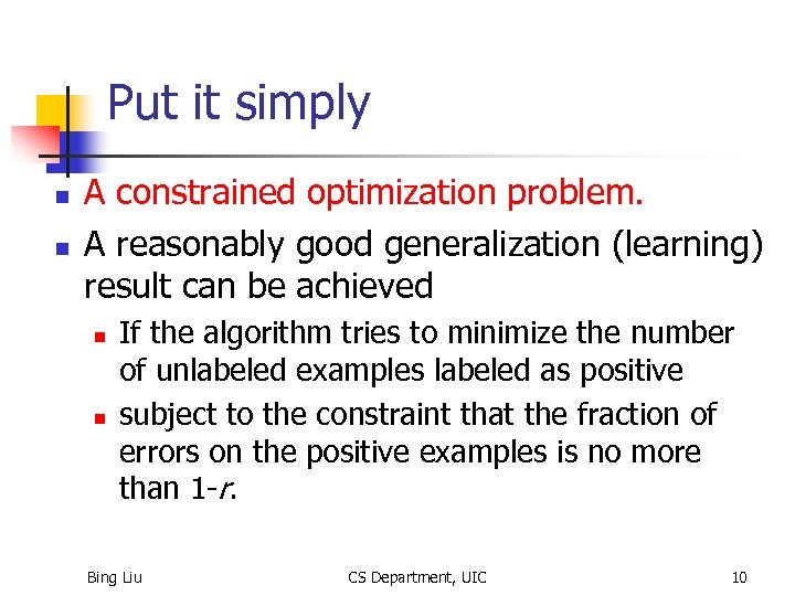 Put it simply n n A constrained optimization problem. A reasonably good generalization (learning)