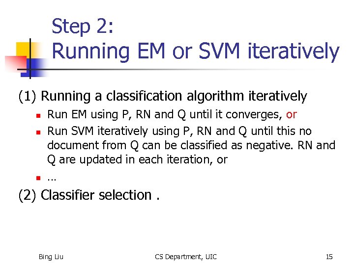 Step 2: Running EM or SVM iteratively (1) Running a classification algorithm iteratively n