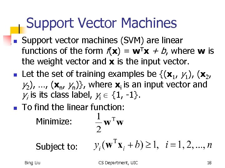 Support Vector Machines n n n Support vector machines (SVM) are linear functions of