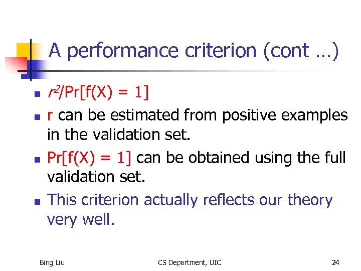 A performance criterion (cont …) n n r 2/Pr[f(X) = 1] r can be
