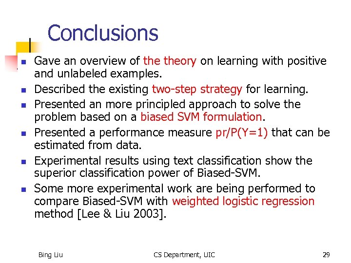 Conclusions n n n Gave an overview of theory on learning with positive and