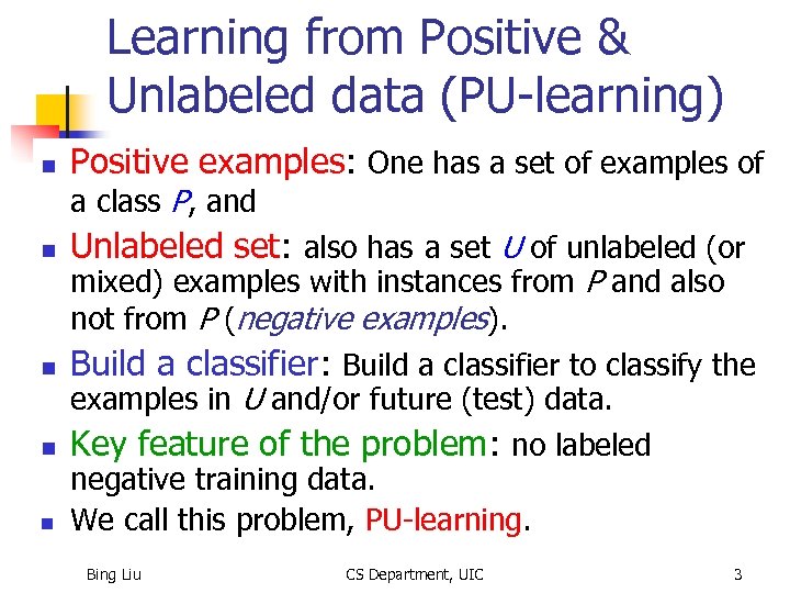 Learning from Positive & Unlabeled data (PU-learning) n Positive examples: One has a set