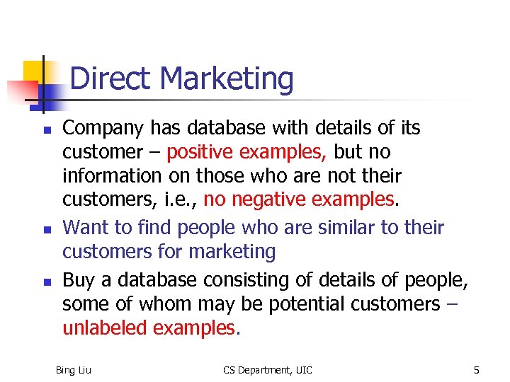 Direct Marketing n n n Company has database with details of its customer –