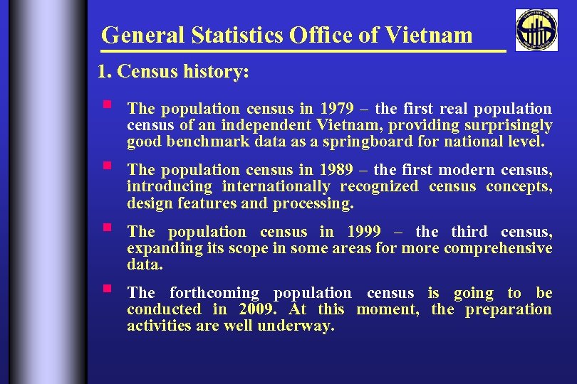 General Statistics Office of Vietnam 1. Census history: § The population census in 1979