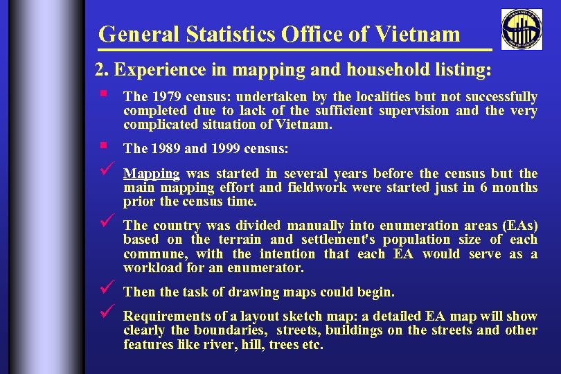 General Statistics Office of Vietnam 2. Experience in mapping and household listing: § The